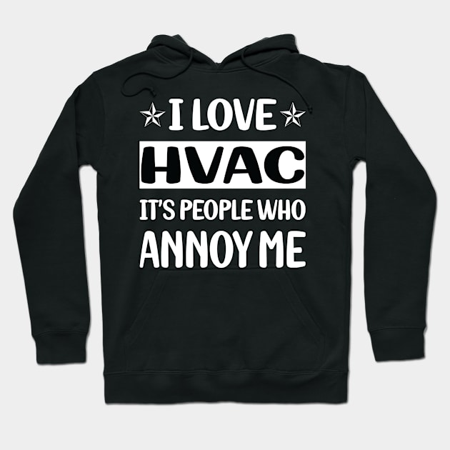 Funny People Annoy Me HVAC Hoodie by relativeshrimp